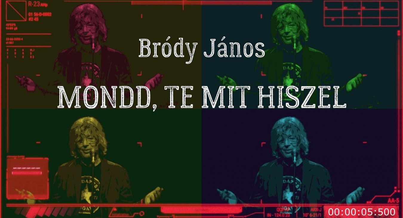 Bródy János:„Hazudnak rendületlenül, figyelj, ma még büntetlenül”